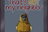 That's Not My Neighbor